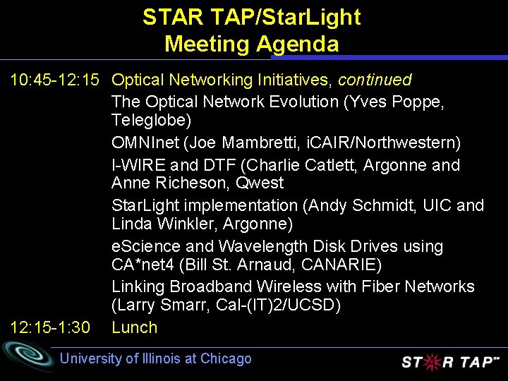 STAR TAP/Star. Light Meeting Agenda 10: 45 -12: 15 Optical Networking Initiatives, continued The