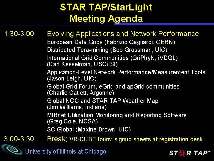 STAR TAP/Star. Light Meeting Agenda 1: 30 -3: 00 Evolving Applications and Network Performance