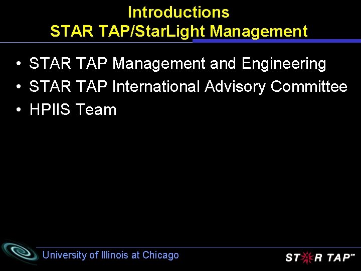 Introductions STAR TAP/Star. Light Management • STAR TAP Management and Engineering • STAR TAP