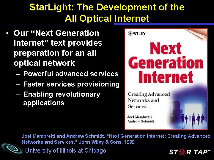 Star. Light: The Development of the All Optical Internet • Our “Next Generation Internet”