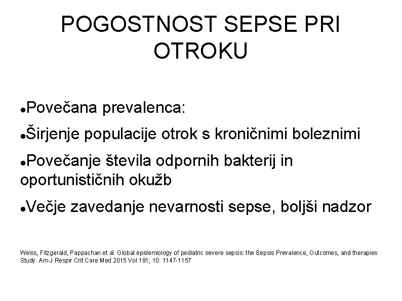 POGOSTNOST SEPSE PRI OTROKU Povečana prevalenca: Širjenje populacije otrok s kroničnimi boleznimi Povečanje števila