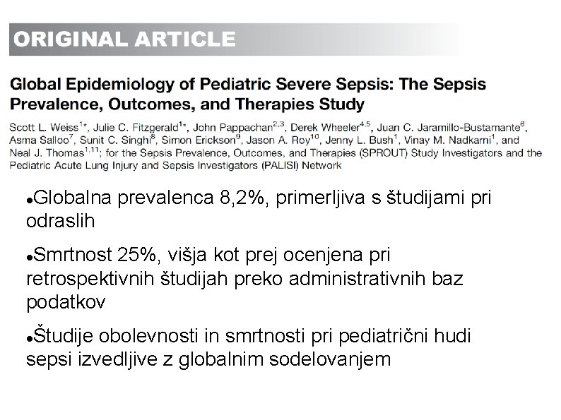 Globalna prevalenca 8, 2%, primerljiva s študijami pri odraslih Smrtnost 25%, višja kot prej