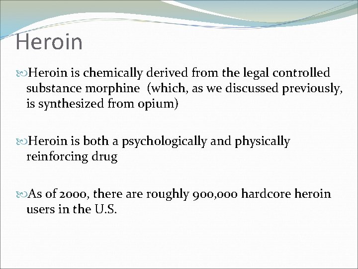 Heroin is chemically derived from the legal controlled substance morphine (which, as we discussed