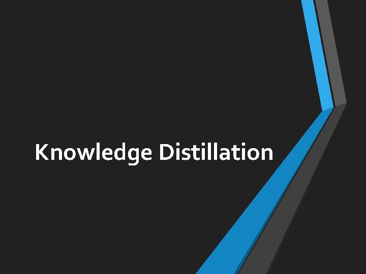 Knowledge Distillation 