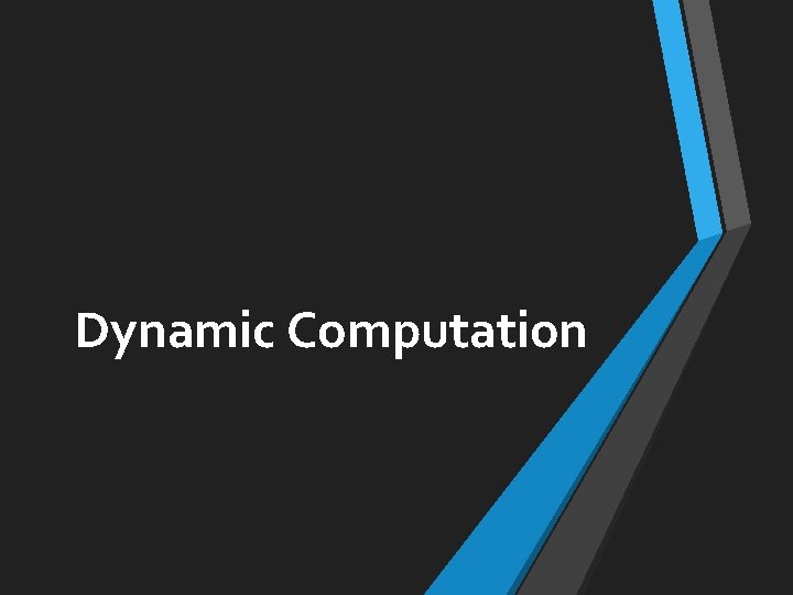 Dynamic Computation 