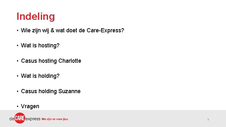 Indeling • Wie zijn wij & wat doet de Care-Express? • Wat is hosting?