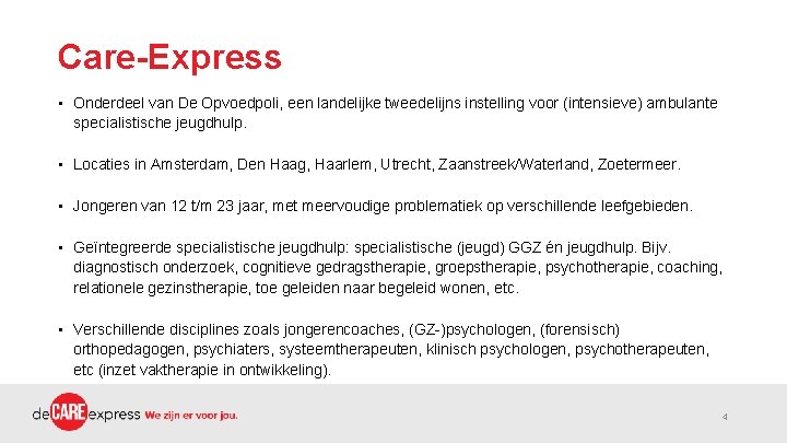 Care-Express • Onderdeel van De Opvoedpoli, een landelijke tweedelijns instelling voor (intensieve) ambulante specialistische