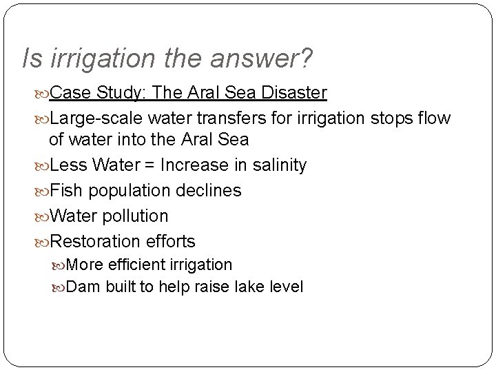 Is irrigation the answer? Case Study: The Aral Sea Disaster Large-scale water transfers for