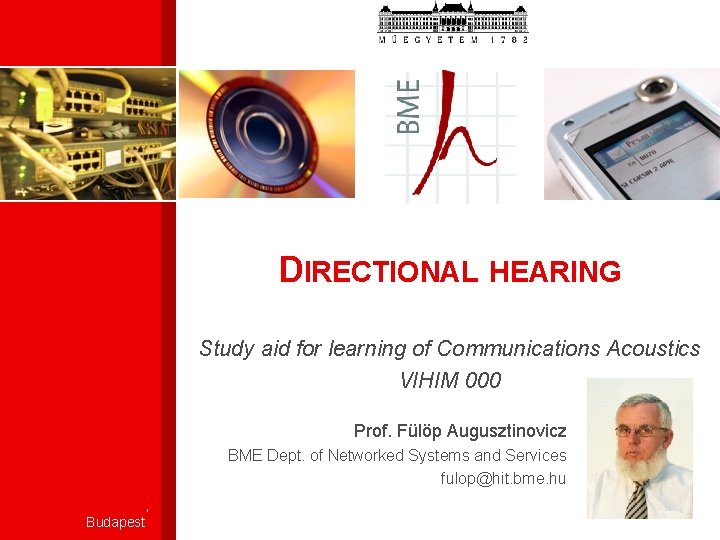 DIRECTIONAL HEARING Study aid for learning of Communications Acoustics VIHIM 000 Prof. Fülöp Augusztinovicz