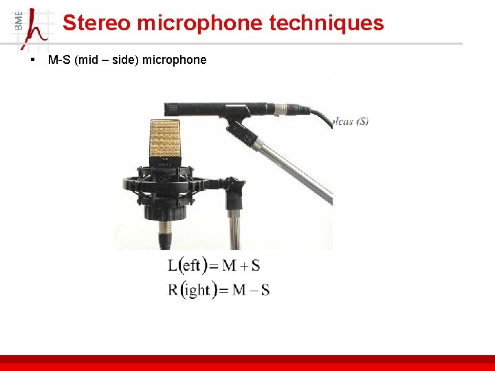 Stereo microphone techniques § M-S (mid – side) microphone 