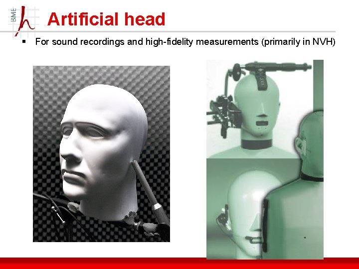 Artificial head § For sound recordings and high-fidelity measurements (primarily in NVH) 