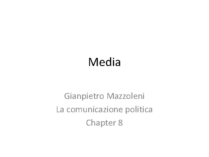 Media Gianpietro Mazzoleni La comunicazione politica Chapter 8 