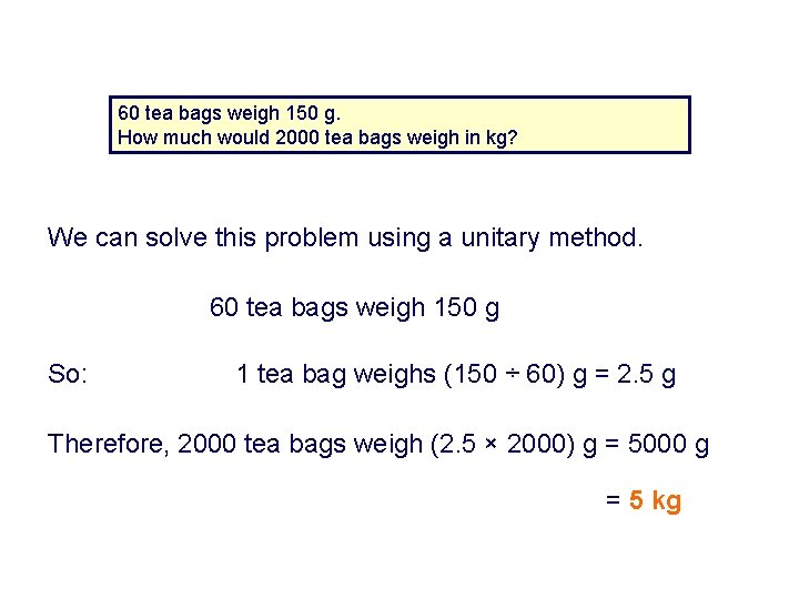 60 tea bags weigh 150 g. How much would 2000 tea bags weigh in