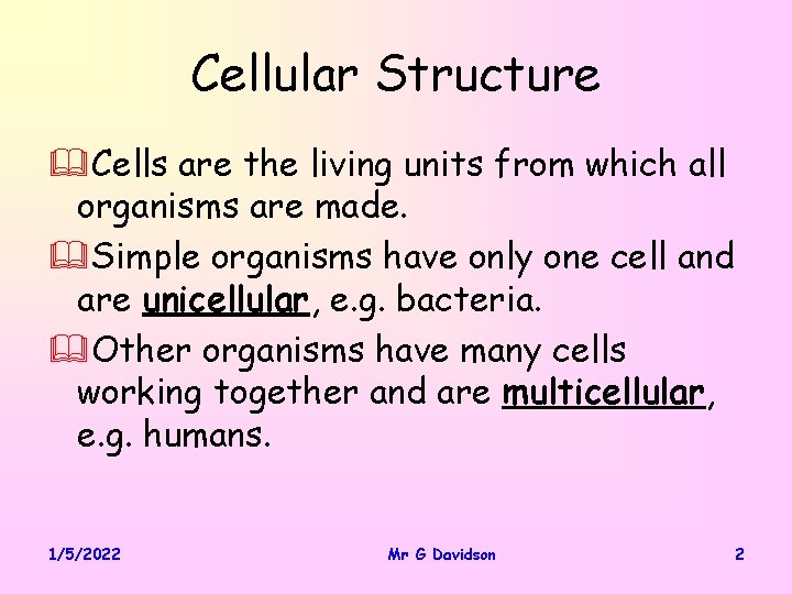 Cellular Structure &Cells are the living units from which all organisms are made. &Simple