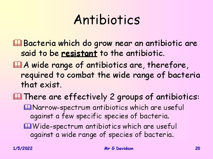 Antibiotics &Bacteria which do grow near an antibiotic are said to be resistant to