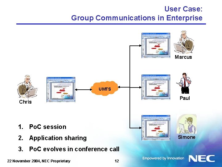 User Case: Group Communications in Enterprise Marcus UMTS Paul Chris 1. Po. C session