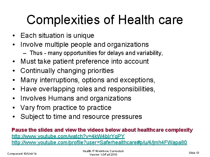 Complexities of Health care • Each situation is unique • Involve multiple people and