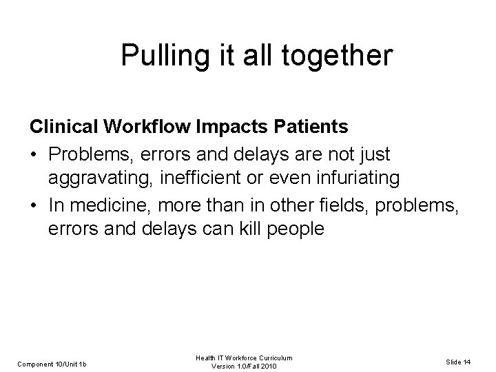 Pulling it all together Clinical Workflow Impacts Patients • Problems, errors and delays are