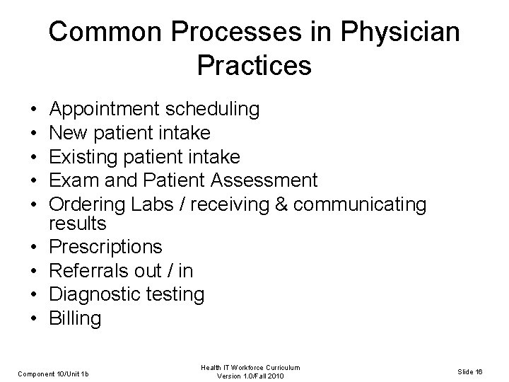 Common Processes in Physician Practices • • • Appointment scheduling New patient intake Existing