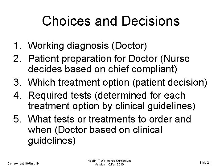 Choices and Decisions 1. Working diagnosis (Doctor) 2. Patient preparation for Doctor (Nurse decides