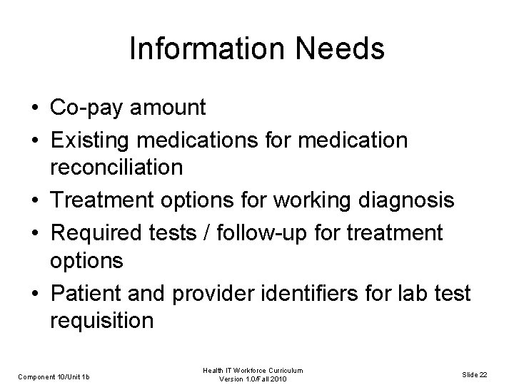 Information Needs • Co-pay amount • Existing medications for medication reconciliation • Treatment options