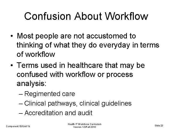 Confusion About Workflow • Most people are not accustomed to thinking of what they