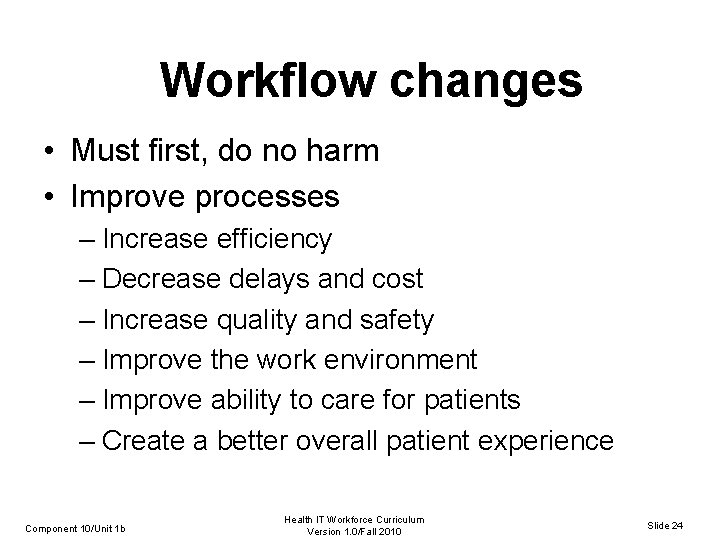 Workflow changes • Must first, do no harm • Improve processes – Increase efficiency