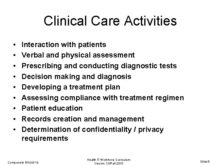 Clinical Care Activities • • • Interaction with patients Verbal and physical assessment Prescribing