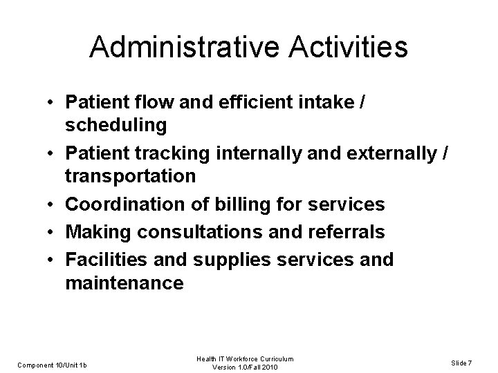 Administrative Activities • Patient flow and efficient intake / scheduling • Patient tracking internally