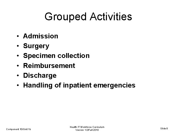 Grouped Activities • • • Admission Surgery Specimen collection Reimbursement Discharge Handling of inpatient