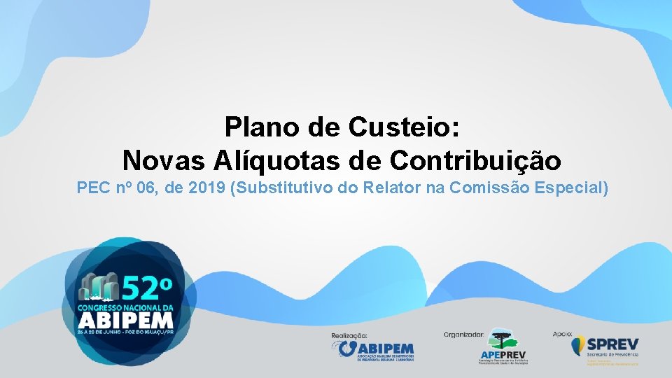 Plano de Custeio: Novas Alíquotas de Contribuição PEC nº 06, de 2019 (Substitutivo do