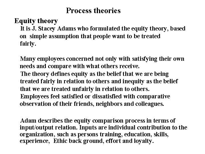 Process theories Equity theory It is J. Stacey Adams who formulated the equity theory,