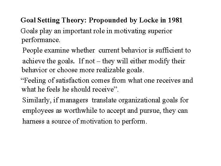 Goal Setting Theory: Propounded by Locke in 1981 Goals play an important role in