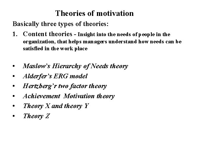 Theories of motivation Basically three types of theories: 1. Content theories - Insight into