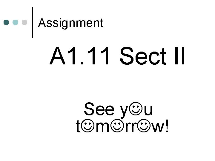 Assignment A 1. 11 Sect II See y u t m rr w! 