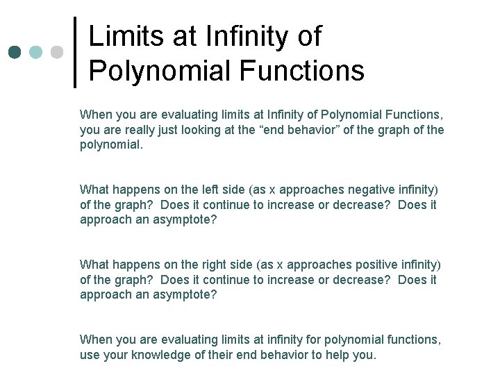 Limits at Infinity of Polynomial Functions When you are evaluating limits at Infinity of