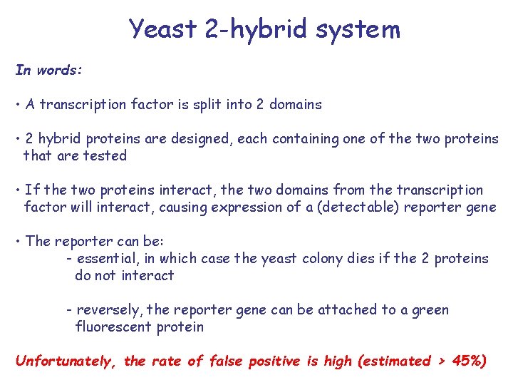 Yeast 2 -hybrid system In words: • A transcription factor is split into 2