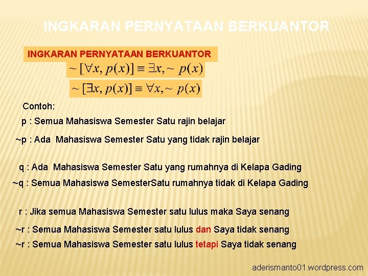 INGKARAN PERNYATAAN BERKUANTOR Contoh: p : Semua Mahasiswa Semester Satu rajin belajar ~p :