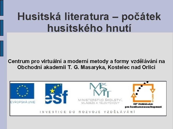 Husitská literatura – počátek husitského hnutí Centrum pro virtuální a moderní metody a formy