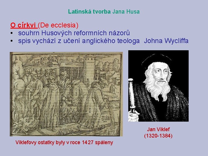 Latinská tvorba Jana Husa O církvi (De ecclesia) • souhrn Husových reformních názorů •