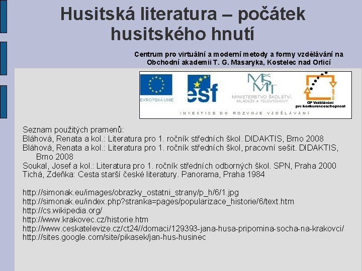 Husitská literatura – počátek husitského hnutí Centrum pro virtuální a moderní metody a formy