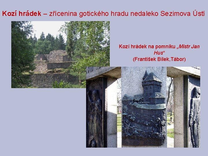 Kozí hrádek – zřícenina gotického hradu nedaleko Sezimova Ústí Kozí hrádek na pomníku „Mistr