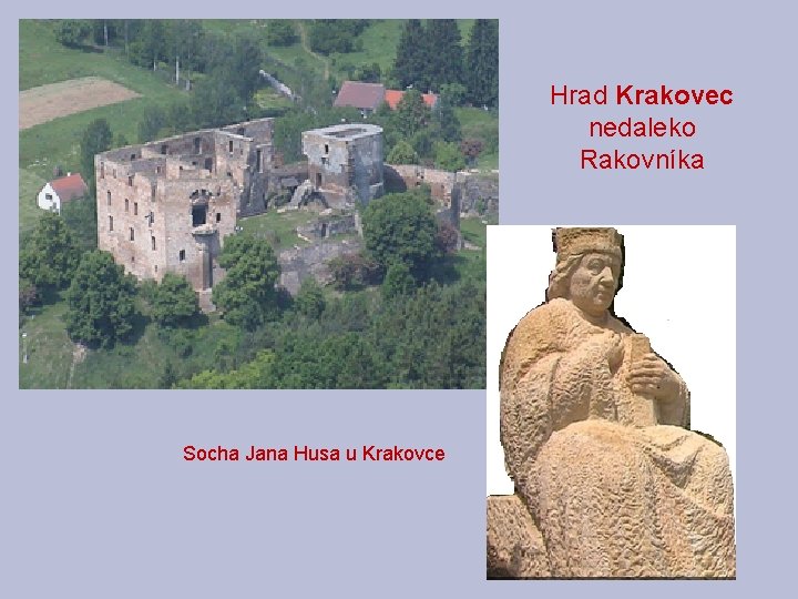 Hrad Krakovec nedaleko Rakovníka Socha Jana Husa u Krakovce 