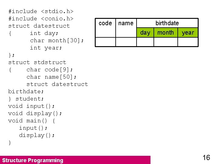 #include <stdio. h> #include <conio. h> struct datestruct { int day; char month[30]; int