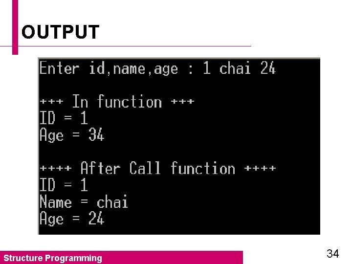 OUTPUT Structure Programming 34 