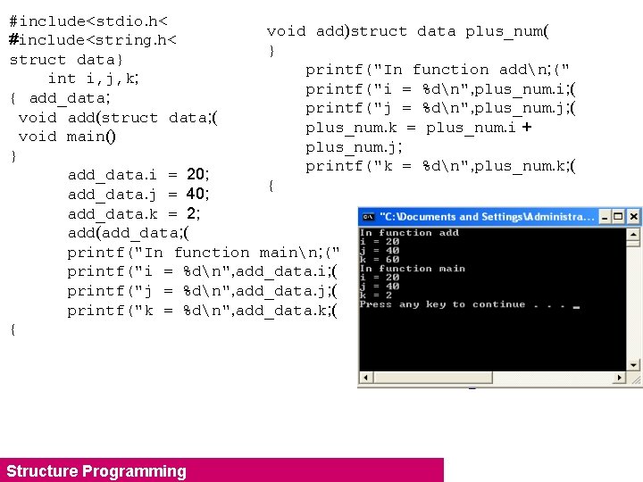 #include<stdio. h< void add)struct data plus_num( #include<string. h< } struct data} printf("In function addn;