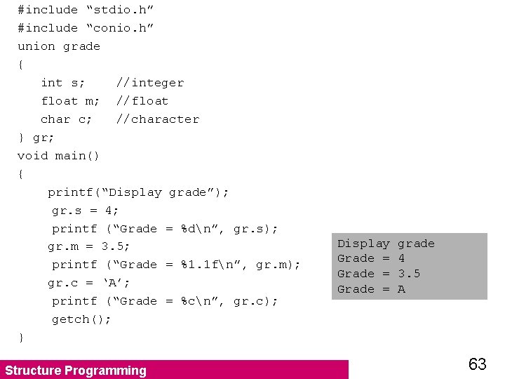 #include “stdio. h” #include “conio. h” union grade { int s; //integer float m;