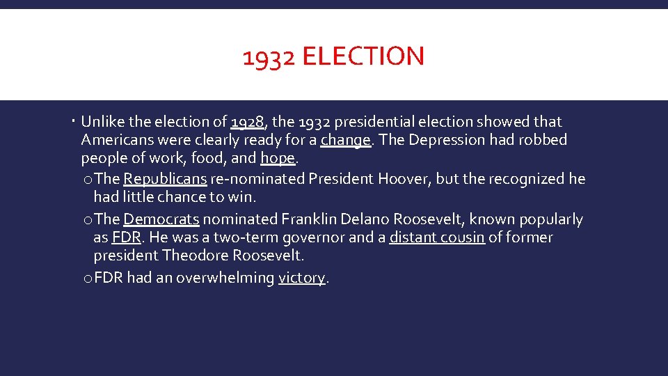 1932 ELECTION Unlike the election of 1928, the 1932 presidential election showed that Americans