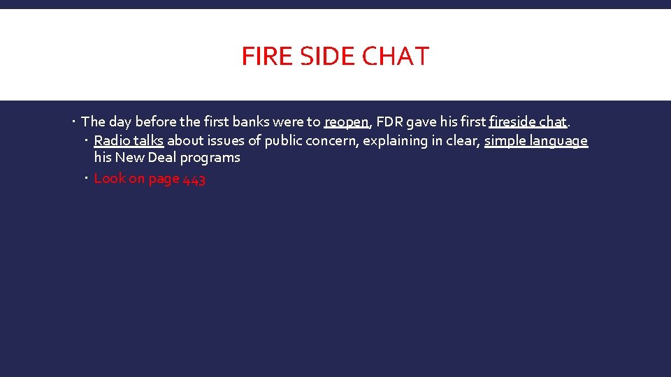 FIRE SIDE CHAT The day before the first banks were to reopen, FDR gave