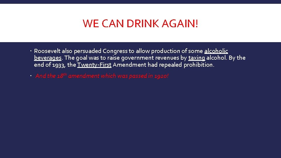 WE CAN DRINK AGAIN! Roosevelt also persuaded Congress to allow production of some alcoholic